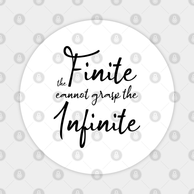 The finite cannot grasp the infinite | Aphorism Magnet by FlyingWhale369